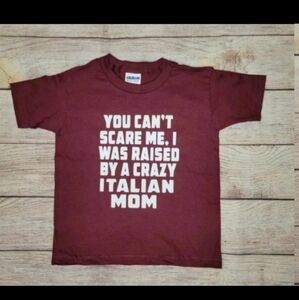 You can't scare me I was raised by an Italian mom tee shirt